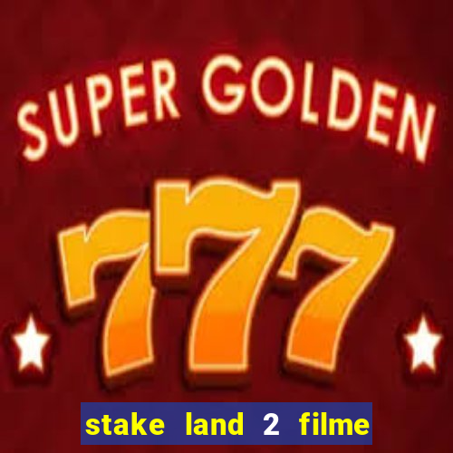 stake land 2 filme completo dublado